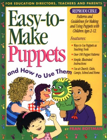 Easy to Make Puppets and How to Use Them by Unknown